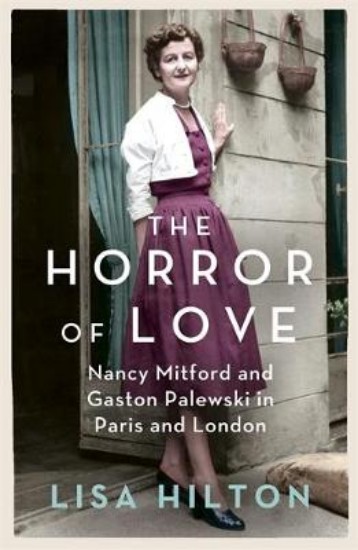 Picture of Horror of Love: Nancy Mitford and Gaston Palewski in Paris and London