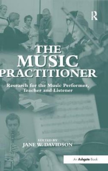 Picture of Music Practitioner: Research for the Music Performer, Teacher and Listener