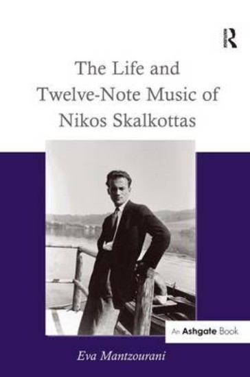 Picture of The life and twelve-note music of Nikos Skalkottas