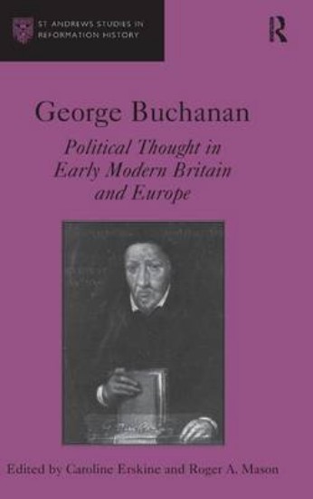 Picture of George Buchanan: Political Thought in Early Modern Britain and Europe