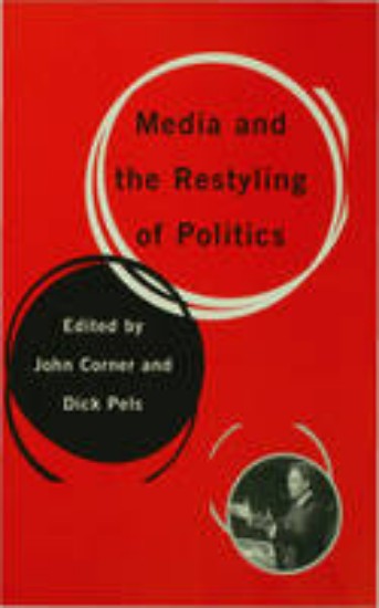 Picture of Media and the Restyling of Politics