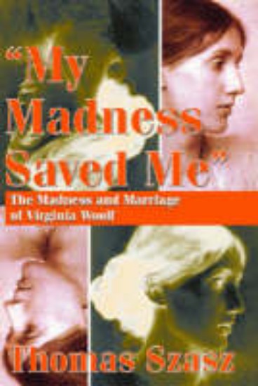 Picture of My madness saved me:Madness & marriage of Virginia Woolf