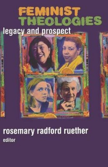 Picture of Feminist Theologies: Legacy and Prospect