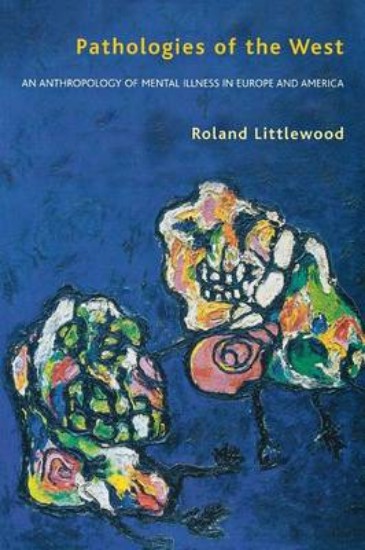 Picture of Pathologies of the West: An Anthropology of Mental Illness in Europe and America