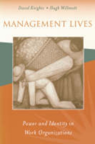 Picture of Management Lives:  Power and identity in Work Organizations