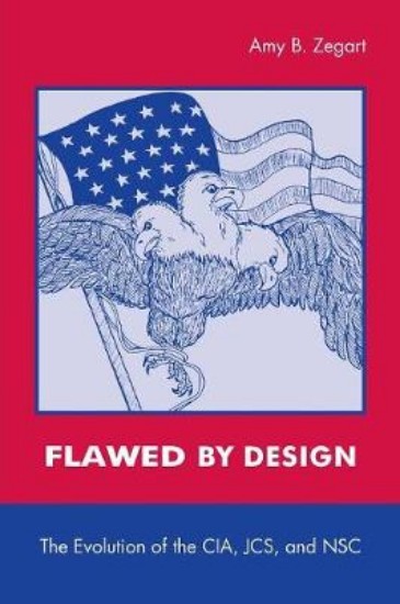 Picture of Flawed by Design: The Evolution of the CIA, JCS and NSC