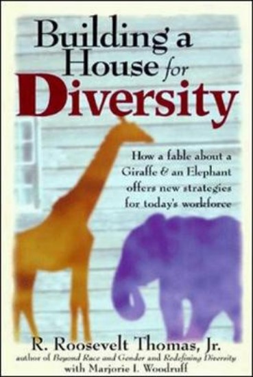 Picture of Building a House for Diversity: How a Fable about giraffe and an elephant offers new strategies for today's workforce