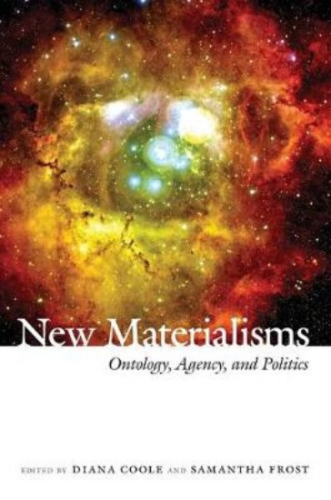 Picture of New Materialisms: Ontology, Agency, and Politics