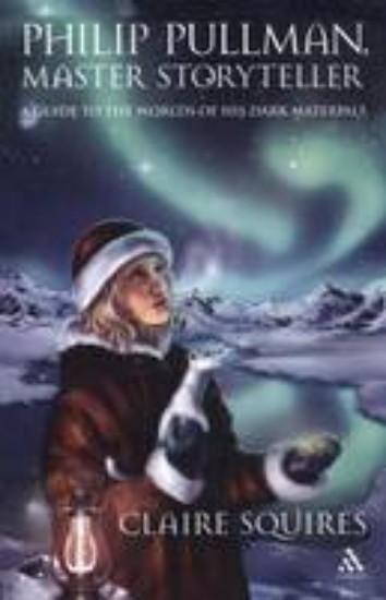Picture of Philip Pullman, Master Storyteller: A Guide to the Worlds of His Dark
