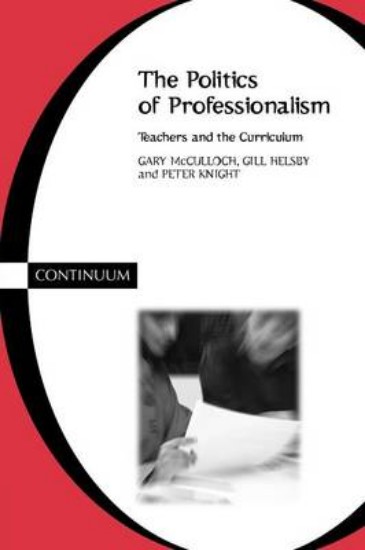 Picture of Politics of Professionalism: Teachers and the Curriculum