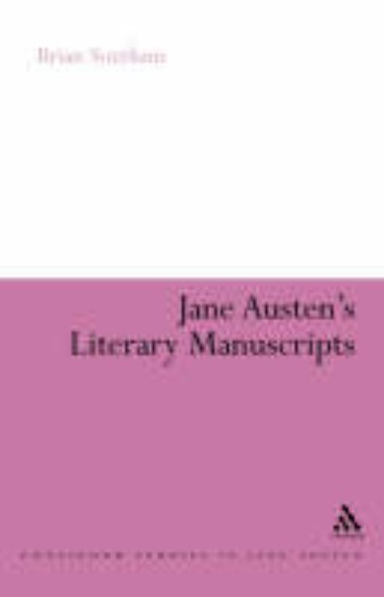 Picture of Jane Austen's Literary Manuscripts: A Study of the Novelist's Development Through the Surviving Papers