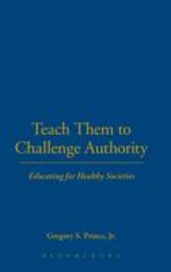 Picture of Teach Them to Challenge Authority : Educating for Healthy Societies.