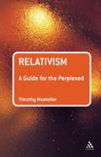 Picture of Relativism: A Guide for the Perplexed