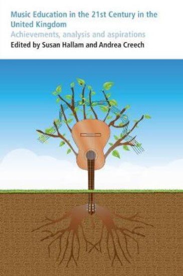 Picture of Music Education in the 21st Century in the United Kingdom: Achievements, Analysis and Aspirations