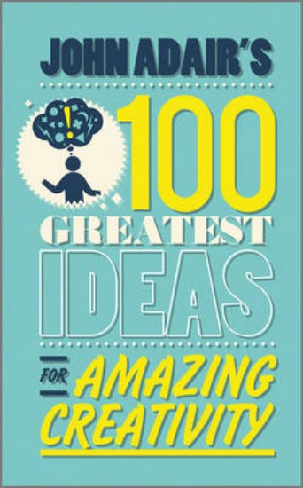 Picture of John Adair's 100 Greatest Ideas for Amazing Creativity