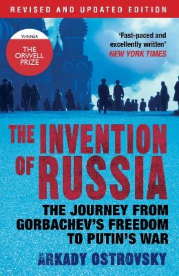 Picture of Invention of Russia: The Journey from Gorbachev's Freedom to Putin's War
