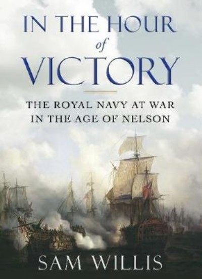 Picture of In the Hour of Victory: The Royal Navy at War in the Age of Nelson