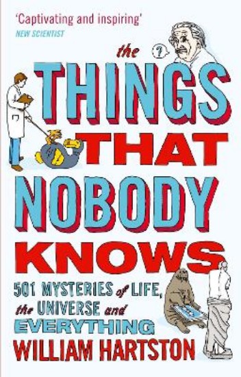 Picture of Things That Nobody Knows: 501 Mysteries of Life, the Universe and Everything