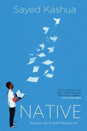 Picture of Native: Dispatches from an Israeli-Palestinian Life