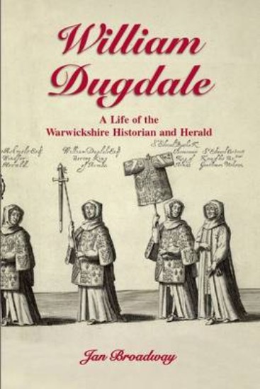 Picture of William Dugdale: A Life of the Warwickshire Historian and Herald