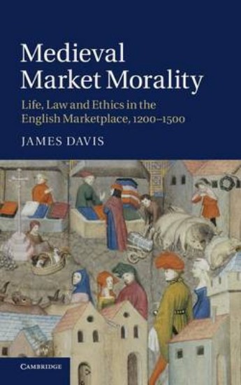 Picture of Medieval Market Morality: Life, Law and Ethics in the English Marketpl