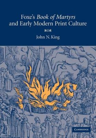 Picture of Foxe's Book Of Martyrs and Early Modern Print Culture