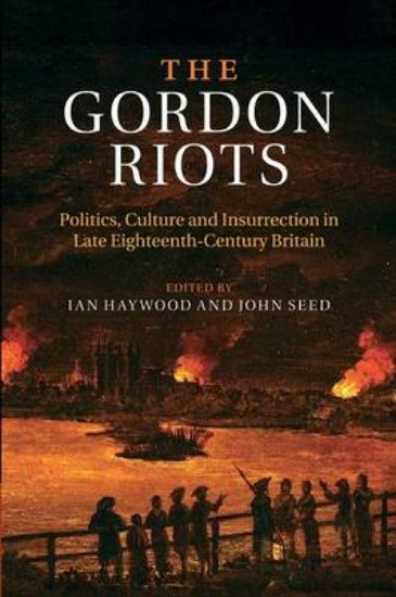 Picture of Gordon Riots: Politics, Culture and Insurrection in Late Eighteenth-Century Britain