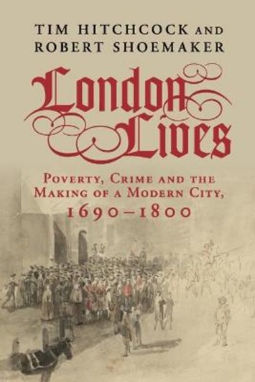 Picture of London Lives: Poverty, Crime and the Making of a Modern City, 1690-1800