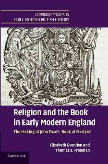 Picture of Religion and the Book in Early Modern England: The Making of John Foxe's 'Book of Martyrs'