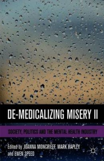Picture of De-medicalizing Misery II: Society, Politics and the Mental Health Industry
