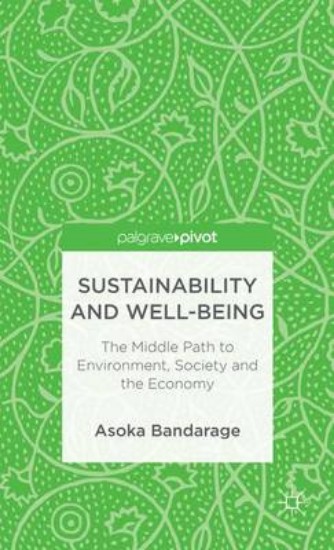 Picture of Sustainability and Well-Being: The Middle Path to Environment, Society and the Economy