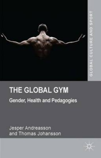 Picture of The Global Gym: Gender, Health and Pedagogies