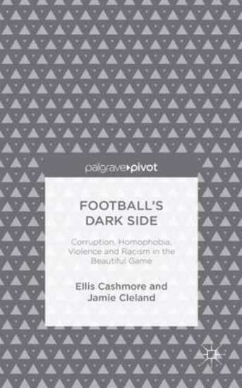 Picture of Football's Dark Side: Corruption, Homophobia, Violence and Racism in the Beautiful Game