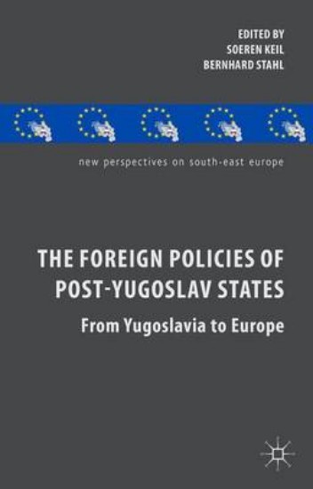 Picture of Foreign Policies of Post-Yugoslav States: From Yugoslavia to Europe
