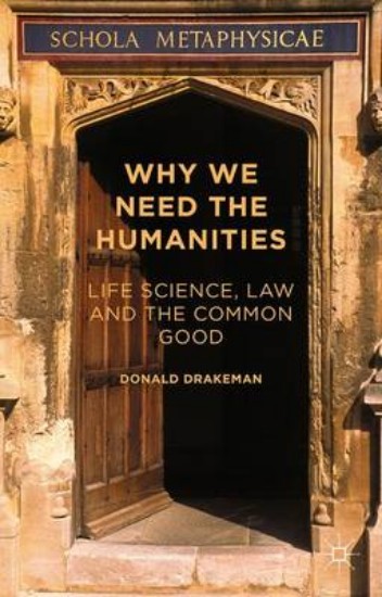 Picture of Why We Need the Humanities : Life Science, Law and the Common Good