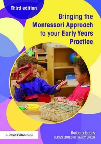 Picture of Bringing the Montessori Approach to Your Early Years Practice 3ed