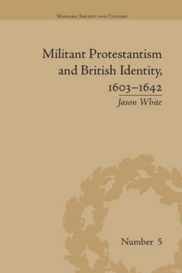 Picture of Militant Protestantism and British Identity, 1603-1642