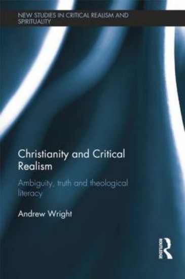 Picture of Christianity and Critical Realism: Ambiguity, Truth and Theological Literacy