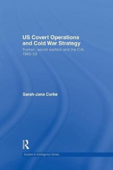 Picture of US Covert Operations and Cold War Strategy: Truman, Secret Warfare and the CIA, 1945-53