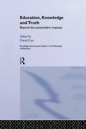 Picture of Education, Knowledge and Truth: Beyond the Postmodern Impasse