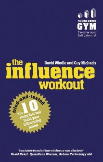 Picture of Influence Workout: The 10 Tried-and-Tested Steps That Will Build Your Influencing Power
