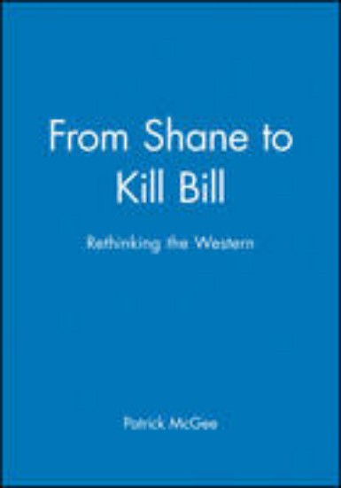 Picture of From Shane to Kill Bill: Rethinking the Western