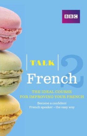 Picture of Talk French 2 (Book/CD Pack): The Ideal Course for Improving Your French