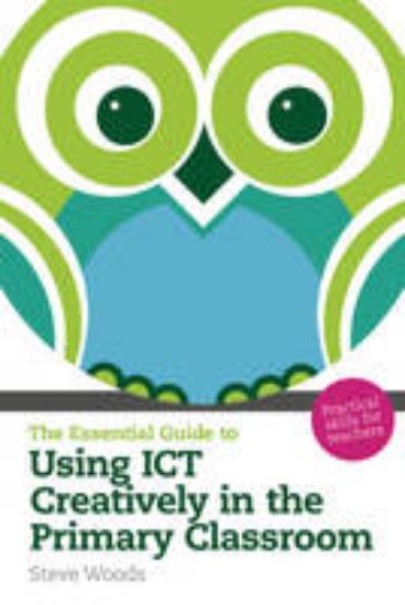 Picture of Essential Guide to Using ICT Creatively in the Primary Classoom