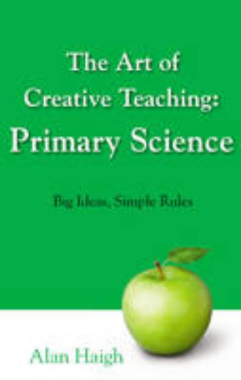 Picture of Art of Creative Teaching: Primary Science: Big Ideas, Simple Rules