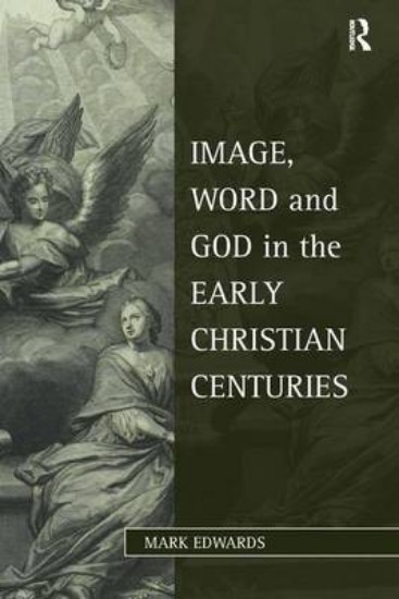 Picture of Image, Word and God in the Early Christian Centuries