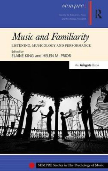 Picture of Music and Familiarity: Listening, Musicology and Performance