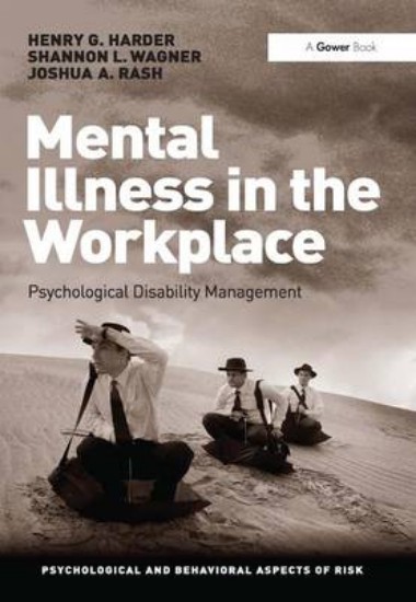Picture of Mental Illness in the Workplace:  Psychological Disability Management