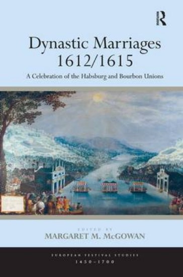 Picture of Dynastic Marriages 1612/1615: a Celebration of the Habsburg and Bourbon Unions