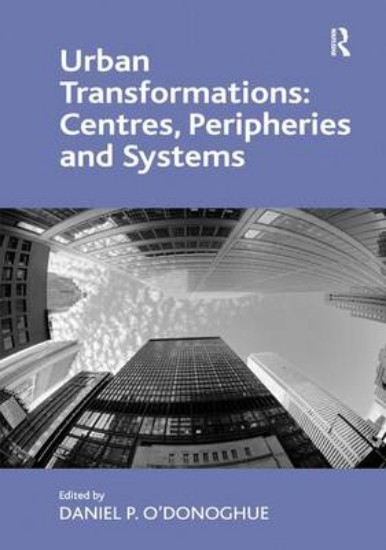 Picture of Urban Transformations: Centres, Peripheries and Systems